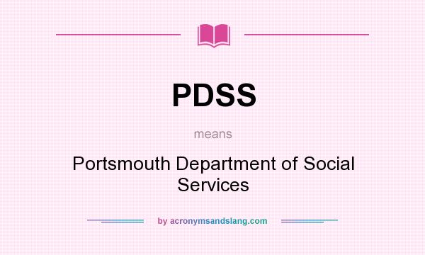 What does PDSS mean? It stands for Portsmouth Department of Social Services