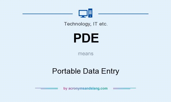 What does PDE mean? It stands for Portable Data Entry