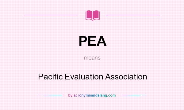 What does PEA mean? It stands for Pacific Evaluation Association