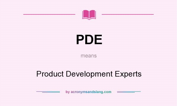 What does PDE mean? It stands for Product Development Experts