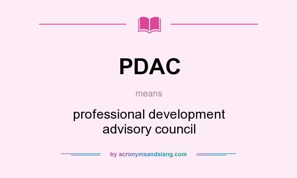 What does PDAC mean? It stands for professional development advisory council
