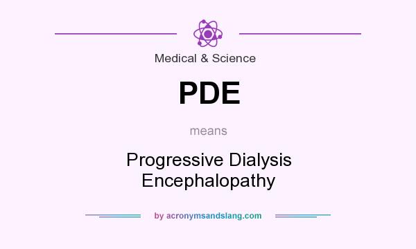 What does PDE mean? It stands for Progressive Dialysis Encephalopathy