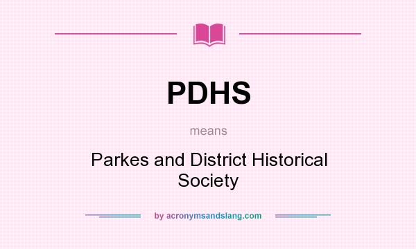What does PDHS mean? It stands for Parkes and District Historical Society