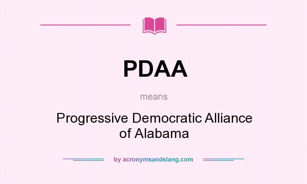 What does PDAA mean? It stands for Progressive Democratic Alliance of Alabama
