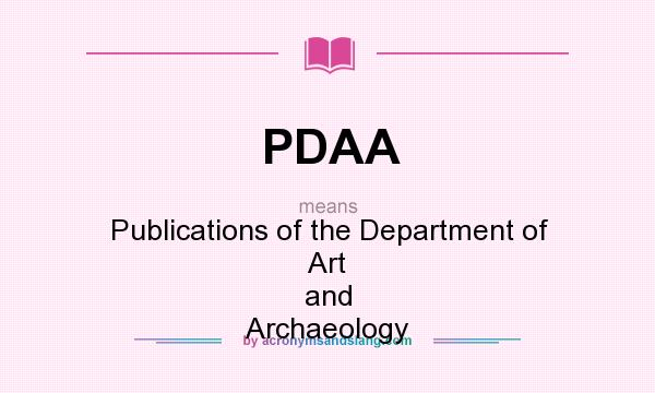 What does PDAA mean? It stands for Publications of the Department of Art and Archaeology