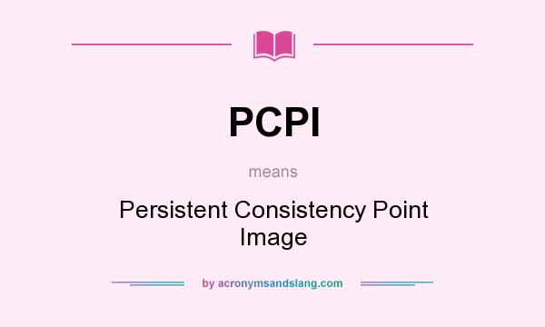 What does PCPI mean? It stands for Persistent Consistency Point Image