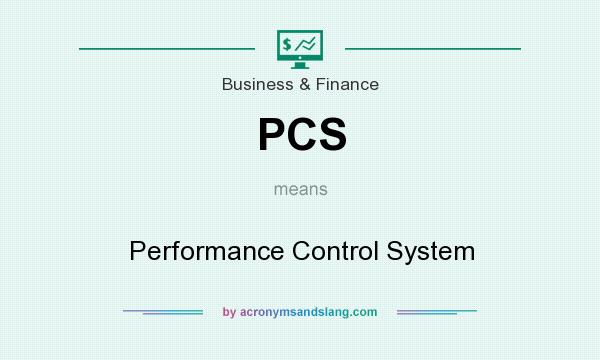 What does PCS mean? It stands for Performance Control System
