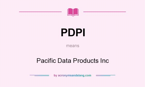 What does PDPI mean? It stands for Pacific Data Products Inc