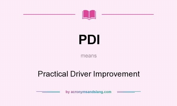 What does PDI mean? It stands for Practical Driver Improvement