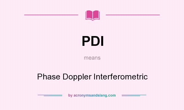 What does PDI mean? It stands for Phase Doppler Interferometric