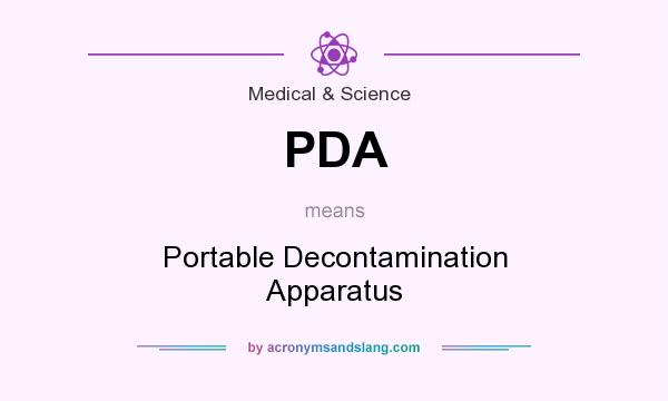 What does PDA mean? It stands for Portable Decontamination Apparatus