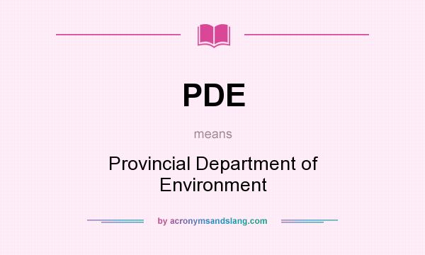 What does PDE mean? It stands for Provincial Department of Environment