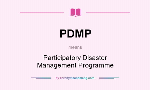 What does PDMP mean? It stands for Participatory Disaster Management Programme