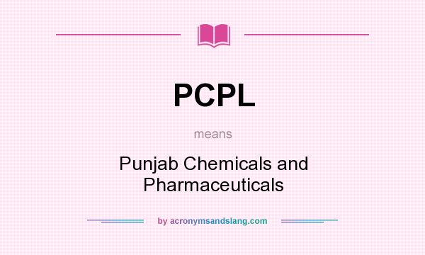 What does PCPL mean? It stands for Punjab Chemicals and Pharmaceuticals