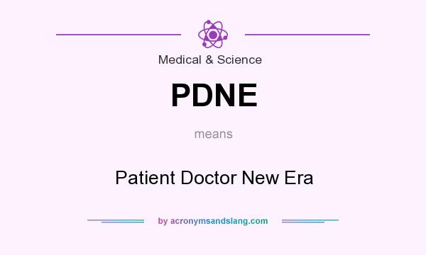 What does PDNE mean? It stands for Patient Doctor New Era