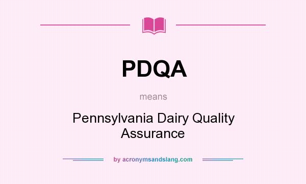 What does PDQA mean? It stands for Pennsylvania Dairy Quality Assurance
