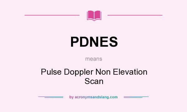What does PDNES mean? It stands for Pulse Doppler Non Elevation Scan