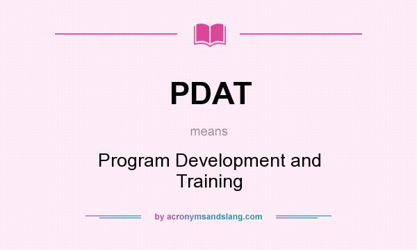 What does PDAT mean? It stands for Program Development and Training