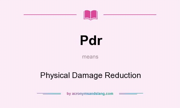 What does Pdr mean? It stands for Physical Damage Reduction