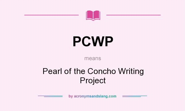 What does PCWP mean? It stands for Pearl of the Concho Writing Project