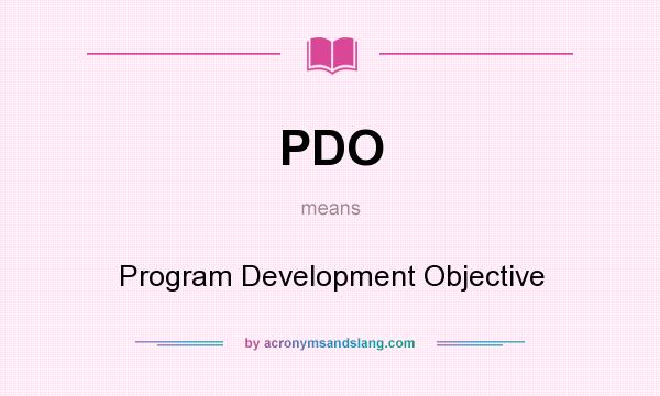 What does PDO mean? It stands for Program Development Objective