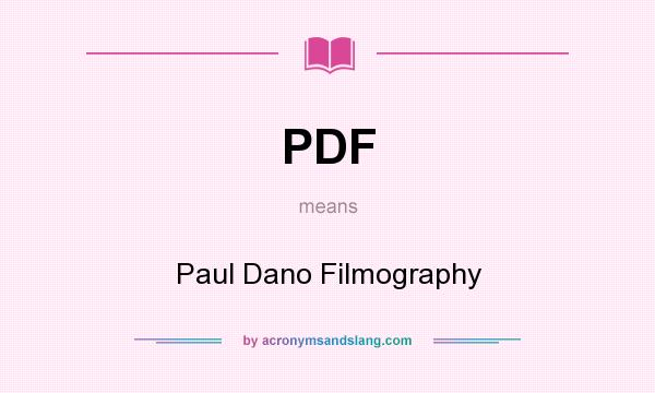 What does PDF mean? It stands for Paul Dano Filmography