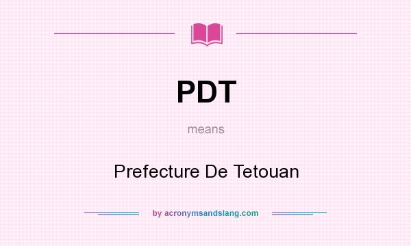 What does PDT mean? It stands for Prefecture De Tetouan