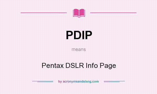 What does PDIP mean? It stands for Pentax DSLR Info Page