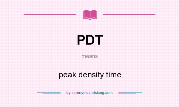 What does PDT mean? It stands for peak density time