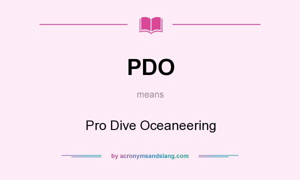 What does PDO mean? It stands for Pro Dive Oceaneering
