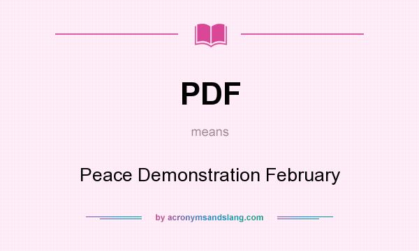 What does PDF mean? It stands for Peace Demonstration February