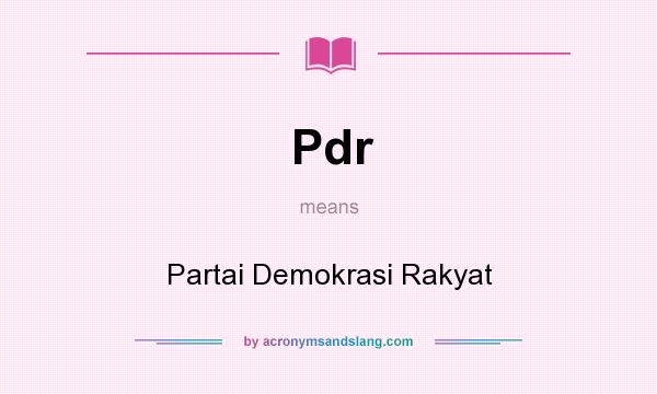 What does Pdr mean? It stands for Partai Demokrasi Rakyat