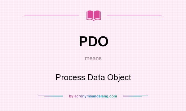 What does PDO mean? It stands for Process Data Object