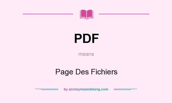 What does PDF mean? It stands for Page Des Fichiers