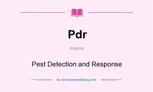 What does Pdr mean? It stands for Pest Detection and Response