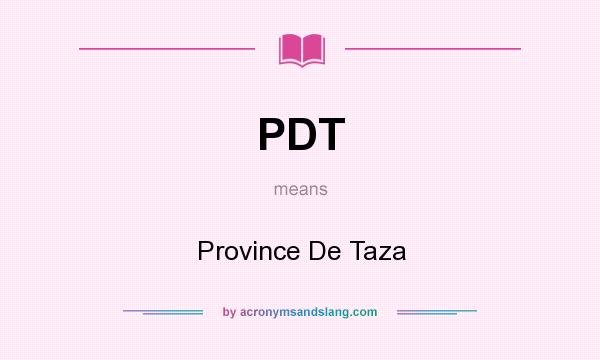 What does PDT mean? It stands for Province De Taza