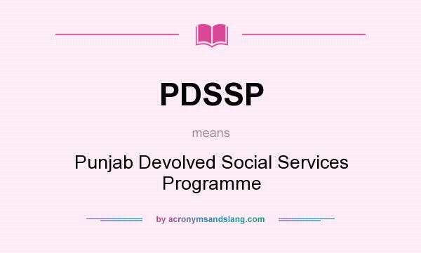 What does PDSSP mean? It stands for Punjab Devolved Social Services Programme
