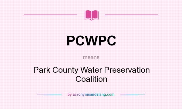 What does PCWPC mean? It stands for Park County Water Preservation Coalition