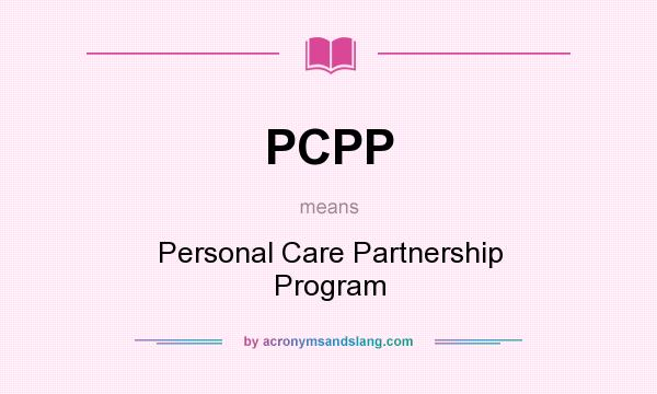 What does PCPP mean? It stands for Personal Care Partnership Program