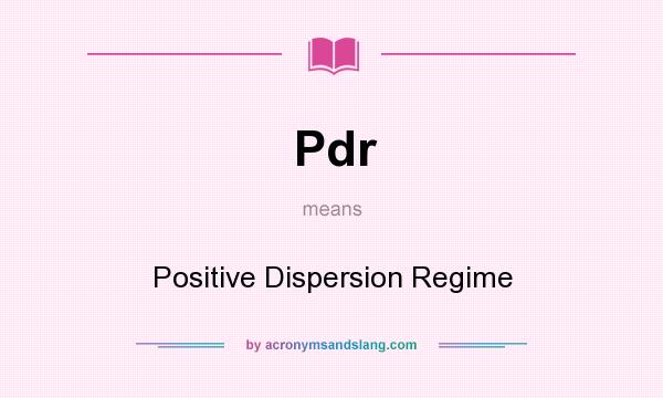 What does Pdr mean? It stands for Positive Dispersion Regime
