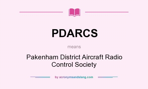 What does PDARCS mean? It stands for Pakenham District Aircraft Radio Control Society