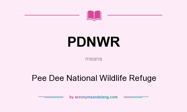 What does PDNWR mean? It stands for Pee Dee National Wildlife Refuge