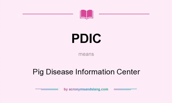 What does PDIC mean? It stands for Pig Disease Information Center