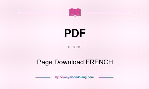 What does PDF mean? It stands for Page Download FRENCH