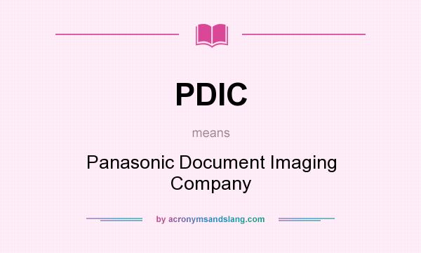 What does PDIC mean? It stands for Panasonic Document Imaging Company