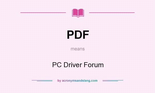 What does PDF mean? It stands for PC Driver Forum