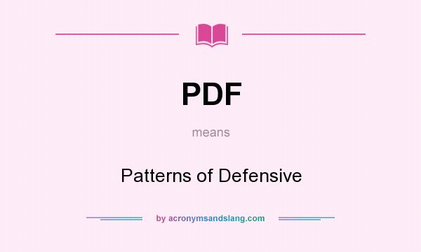 What does PDF mean? It stands for Patterns of Defensive