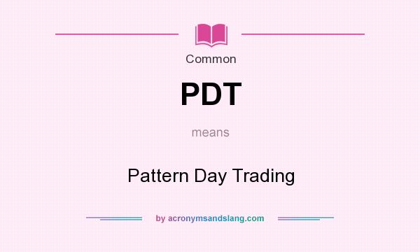 What does PDT mean? It stands for Pattern Day Trading