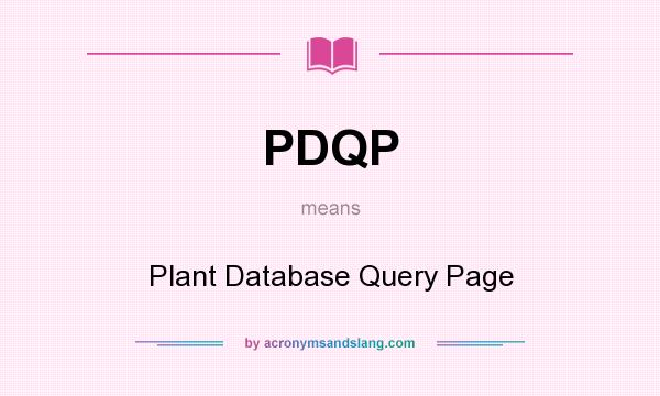 What does PDQP mean? It stands for Plant Database Query Page
