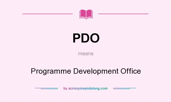 What does PDO mean? It stands for Programme Development Office